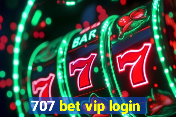 707 bet vip login